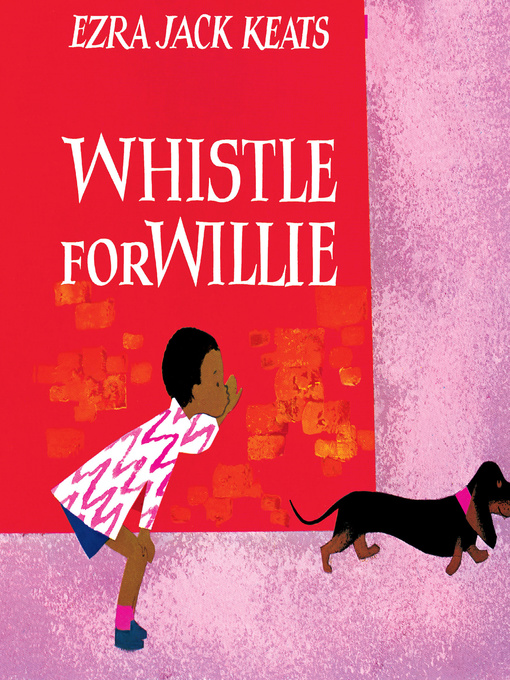 Title details for Whistle for Willie by Ezra Jack Keats - Wait list